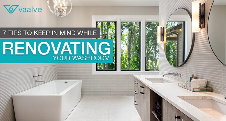 7 Tips to Keep in Mind While Renovating your Washroom