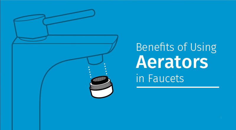 Benefits of Using Aerators in Faucets