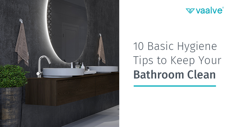 10 Basic Hygiene Tips to Keep Your Bathroom Clean